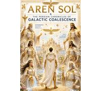 Aren Sol & the Persian chronicles of Galactic Coalescence: The Trial of Extinction