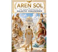 Aren Sol & the Roman chronicles of Galactic Coalescence: The Trial of Duty