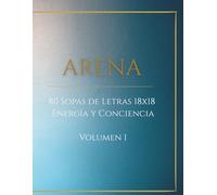 ARENA: 80 Sopas de Letras 18x18 Energía y Conciencia | Volumen 1 (ARENA: Entrenamiento de Arquitectura Interna)