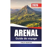 ARENAL Guide de voyage 2026: Un guide pratique de La Fortuna, des promenades volcaniques, des sources chaudes, de la cuisine locale et des sentiers d'aventure