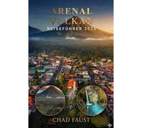 ARENAL VULKAN REISEFÜHRER 2026: Costa Rica Abenteuerführer zu La Fortuna, heißen Quellen, Wasserfällen, Wanderwegen, Wildtiertouren, Reiseplanung, günstigen Reisen und lokalen Erlebnissen