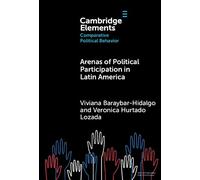 Arenas of Political Participation in Latin America (Elements in Comparative Political Behavior)