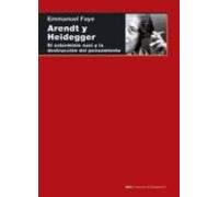 Arendt Y Heidegger: El Exterminio Nazi Y La Destruccion Del Pensamient
