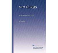 Arent de Gelder: sein Leben und seine Kunst
