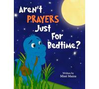 Aren't Prayers Just For Bedtime?