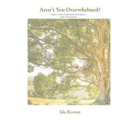 Aren't You Overwhelmed?: Small Steps to Reclaim Your Peace (and Your Sanity)