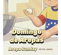 Arepa Sunday / Domingo de Arepas: A bilingual book about food and family / Un libro bilingüe sobre comida en familia