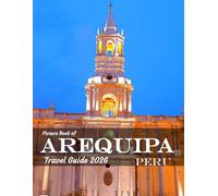 Arequipa, Peru: Wonderful pictures that give you an idea of an amazing country, the style of buildings, castles, etc., for all travel lovers.