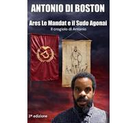 Ares Le Mandat e il Sudo Agonai: Il crogiolo di Antonio