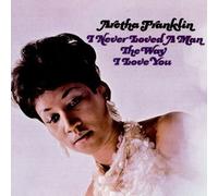 Aretha Franklin - I Never Loved A Man The Way I Love You [Vinilo]