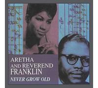 Aretha Franklin & Reverend Franklin - Never Grow Old