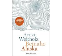 Arezu Weitholz Beinahe Alaska (Tapa blanda)