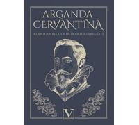 Arganda Cervantina: Cuentos y relatos en honor a Cervantes: Relatos en homenaje a Miguel de Cervantes (Infantil-Juvenil)