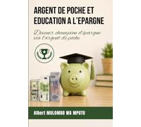 ARGENT DE POCHE ET EDUCATION A L’EPARGNE: Devenir champion d’épargne via l’argent de poche