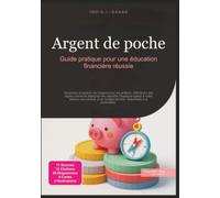 Argent de poche: Guide pratique pour une éducation financière réussie (Parentalité)