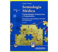 ARGENTE:Semiolog a M dica 2a.Ed.: Fisiopatología, Semiotecnia y Propedéutica. Enseñanza - aprendizaje centrada en la persona