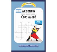 ARGENTI Crossword: CULTURE GEOGRAPHY SPORT ... | About all you can find in ARGENTIN | Easy readable | 55 Puzzles | Puzzles for Adults, Seniors and ... and Free Times | 6x9 inches | 110 pages