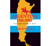 Argentina, 1516-1987: From Spanish Colonization to Alfonsin: From Spanish Colonization to Alphonsín. (Updated)