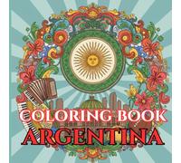 Argentina Calm | Adult Coloring Book of Tango, Andes & Traditions: 50 Simple, Relaxing Pages with Gentle Intricate Patterns - Buenos Aires Icons, ... Motifs (Adult Coloring Book. World Series.)