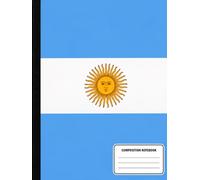 Argentina Composition Notebook: College Ruled Notebook | 123 Lined Pages | Argentine Flag Journal for School, College, Office, Writing, Notes & Gifts | Perfect for Soccer Fans