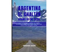 ARGENTINA EL CHALTÉN HIKING GUIDE 2026: Trek Fitz Roy, Laguna de los Tres & Patagonia’s Best Trails with Easy Written Directions for (ROAM THE EARTH)