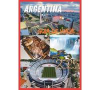 ARGENTINA GUÍA DE VIAJE 2025: Descubra la belleza de Argentina, desde la Patagonia hasta Buenos Aires