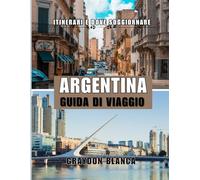 ARGENTINA GUIDA DI VIAGGIO 2025