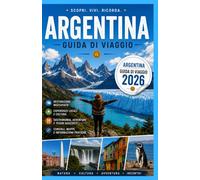 ARGENTINA GUIDA DI VIAGGIO 2026