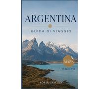Argentina Guida di viaggio 2026: Esplora Buenos Aires, la Patagonia, le cascate di Iguazú e gli itinerari panoramici con consigli di viaggio pratici.