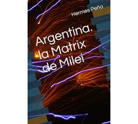 Argentina. la Matrix de Milei