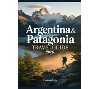 Argentina & Patagonia Travel Guide 2026: Nature Routes, Maps & Hiking Areas