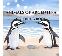 Argentina’s Amazing Animals - A Fun Coloring Book for Kids: Simple and Easy-to-Color Wildlife Illustrations for Children Ages 4-8 | Animals from Around the World