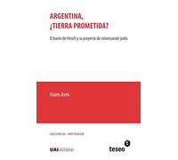 Argentina, ¿Tierra Prometida?: El barón de Hirsch y su proyecto de colonización judía