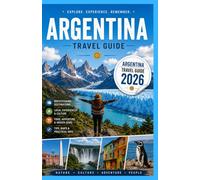 ARGENTINA TRAVEL GUIDE 2026