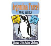 Argentina Travel Word Search Puzzle Book: Puzzles featuring Vibrant Cities, Native Wildlife, Cultural Traditions