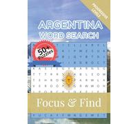 Argentina Word Search Focus & Find: 50+ Word Search Puzzles to discover and learn about the beautiful country of Argentina | 6 x 9 inches, 110 pages | Gift for Vacations, Holidays and Free Time