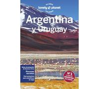 Argentina y Uruguay 8: Rutas detalladas, las mejores experiencias, mapas y consejos de expertos (Guías de País Lonely Planet)