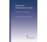 Argentine international trade: a few figures on its development