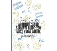 Argentine Slang Survival Guide: 260 Must-Know Words