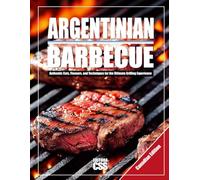 Argentinian BBQ (CANADIAN EDITION): Authentic Cuts, Flavours, and Techniques for the Ultimate Grilling Experience (The BBQ Series)