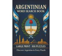 Argentinian Word Search Book: Large Print Puzzle Collection with 100 Puzzles and 2000 Unique Words on Buenos Aires, Patagonia, and Iguazu Falls (Language Series)