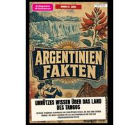 Argentinien-Fakten: Unnützes Wissen über das Land des Tangos