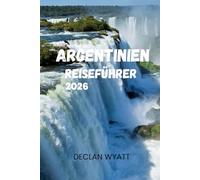 ARGENTINIEN-REISEFÜHRER 2026