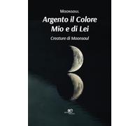 Argento il colore mio e di lei. Creature di Moonsoul (Tracciare spazi)