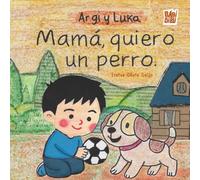 Argi y Luka. Mamá, quiero un perro: 0 (Merimeri)