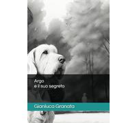 Argo e il suo segreto (Zampe nel cuore)