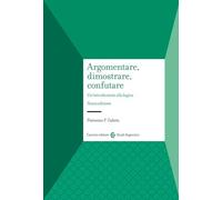 Argomentare, dimostrare, confutare. Un'introduzione alla logica (Studi superiori)