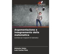 Argomentazione e insegnamento della matematica: Contributi per insegnanti di matematica