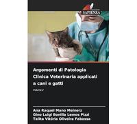 Argomenti di Patologia Clinica Veterinaria applicati a cani e gatti: Volume 2