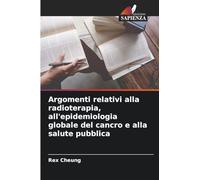 Argomenti relativi alla radioterapia, all'epidemiologia globale del cancro e alla salute pubblica